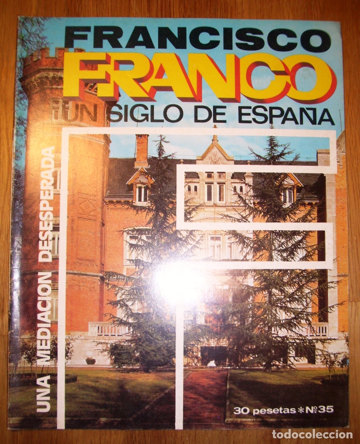 Coleccionismo de Revistas y Peri&oacute;dicos: FRANCISCO FRANCO : Un siglo de Espa&ntilde;a. 35 : Una mediaci&oacute;n desesperada / Ricardo de la Cierva