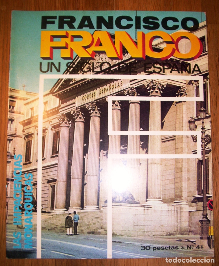 Coleccionismo de Revistas y Peri&oacute;dicos: FRANCISCO FRANCO : Un siglo de Espa&ntilde;a. 41 : Las impaciencias mon&aacute;rquicas / Ricardo de la Cierva