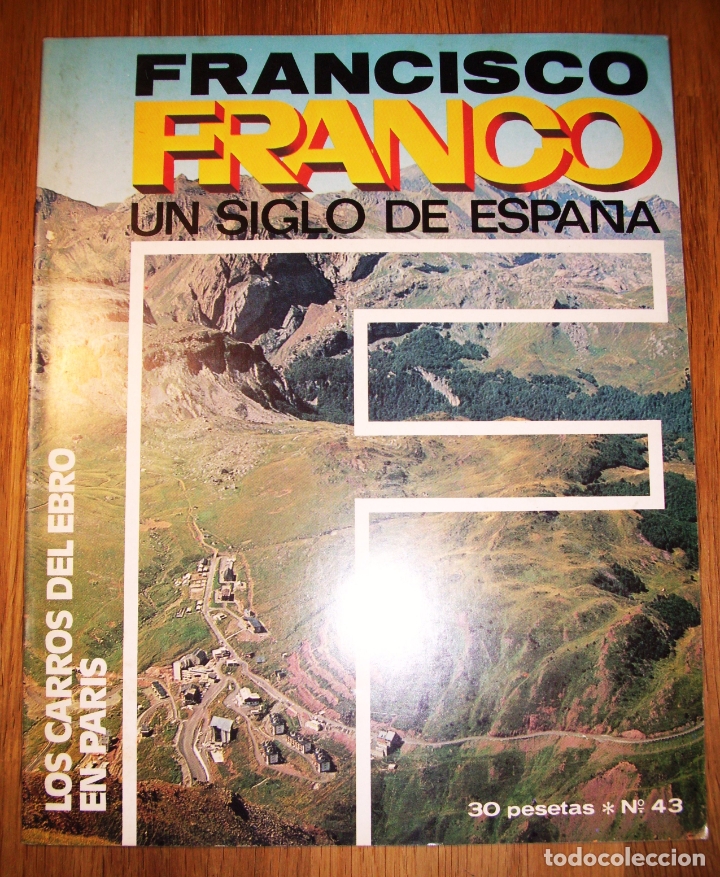 Coleccionismo de Revistas y Peri&oacute;dicos: FRANCISCO FRANCO : Un siglo de Espa&ntilde;a. 43 : Los carros del Ebro en Par&iacute;s / Ricardo de la Cierva