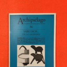 Coleccionismo de Revistas y Periódicos: ARCHIPIÉLAGO, N. 36 (1999). [REVISTA] SABE DIOS. (DE LO SAGRADO) ; ELIAS CANETTI