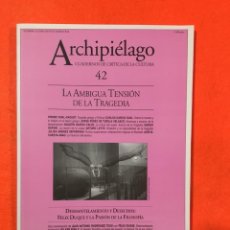 Coleccionismo de Revistas y Periódicos: ARCHIPIÉLAGO, N. 42 (2000). LA AMBIGUA TENSIÓN DE LA TRAGEDIA ; FÉLIX DUQUE