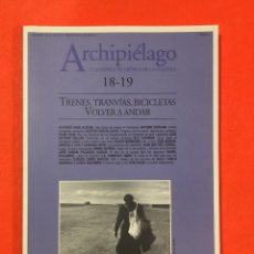 Coleccionismo de Revistas y Periódicos: ARCHIPIÉLAGO, N. 18-19 (1994). TRENES, TRANVÍAS, BICICLETAS ; LEOPOLDO MARÍA PANERO ; PAUL RICOEUR