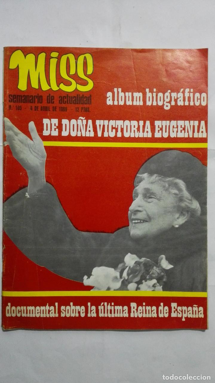Coleccionismo de revistas y peri&oacute;dicos: REVISTA MISS, SEMANARIO DE ACTUALIDAD, N&ordm; 105, ABRIL 1969, ALBUM BIOGRAFICO DE DO&Ntilde;A VICTORIA EUGENIA