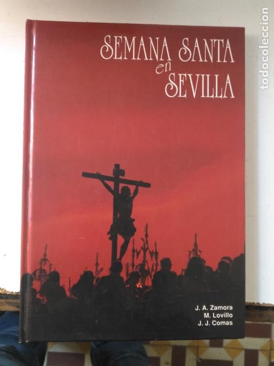 Coleccionismo de revistas y peri&oacute;dicos: SEMANA SANTA DE SEVILLA ZAMORA  LOVILLO J.J. COMAS. TAPAS DURAS MUCHAS FOTOS 114 PAGINAS