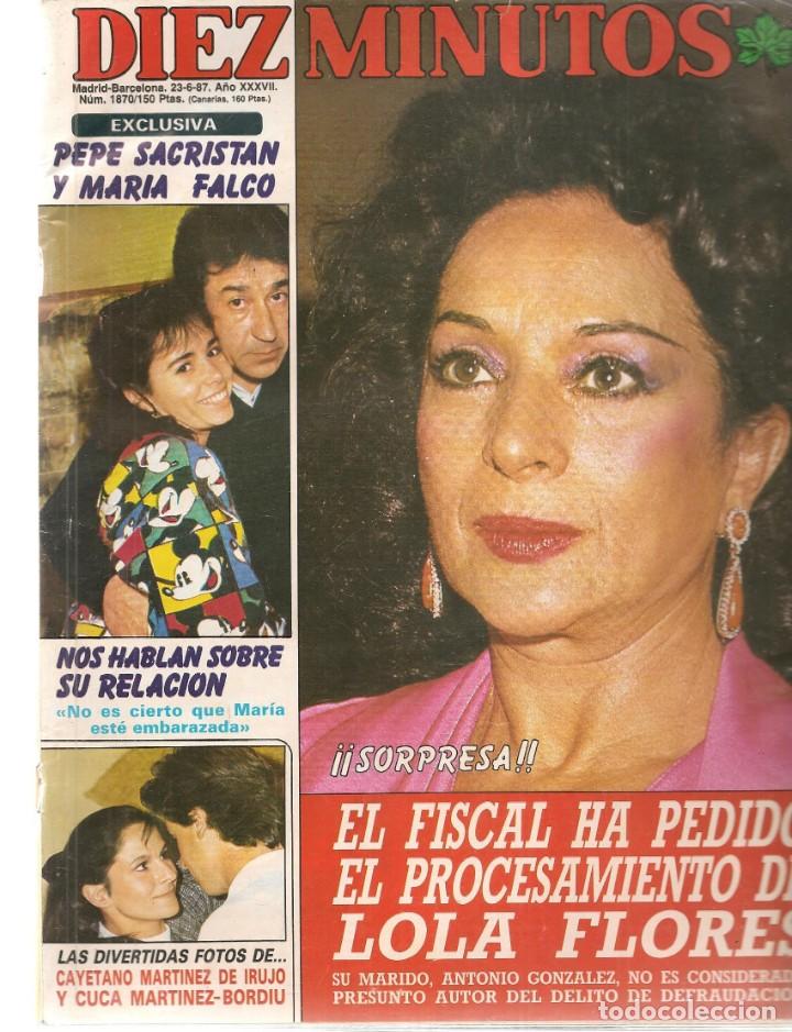 Coleccionismo de revistas y peri&oacute;dicos: REVISTA: DIEZ MINUTOS. N&ordm; 1870. LOLA FLORES: EL FISCAL HA PEDIDO EL PROCESAMIENTO.  JUNIO/1987.(*)