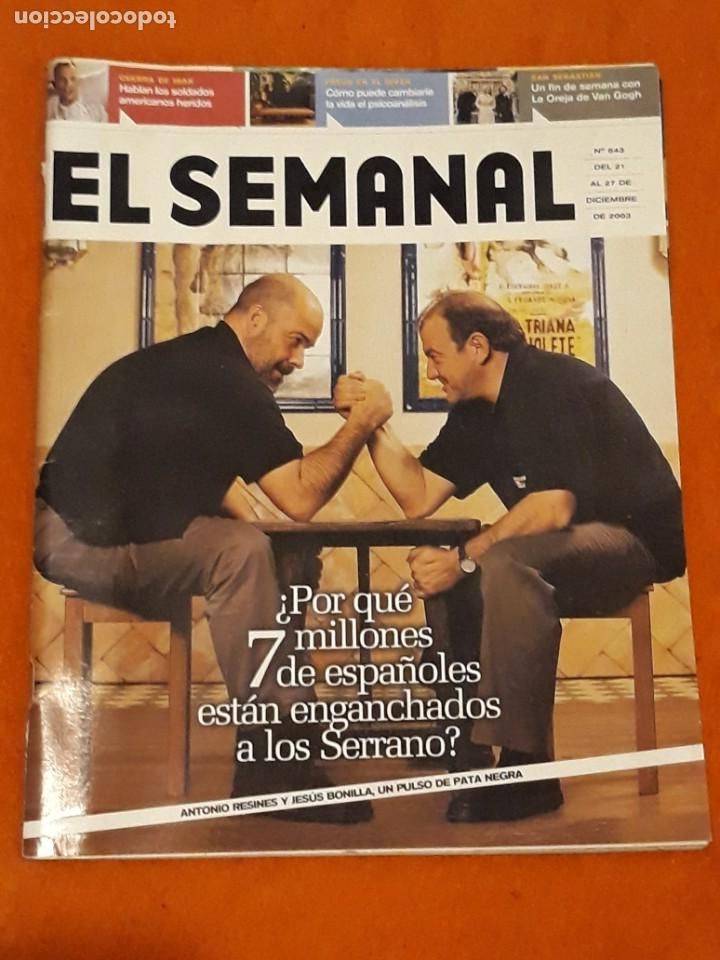 Collection Magazines and Newspapers: REVISTA EL SEMANAL N&ordm; 843 &iquest;POR QUE 7 MILLONES DE ESPA&Ntilde;OLES EST&Aacute;N ENGANCHADOS A LOS SERRANO?*