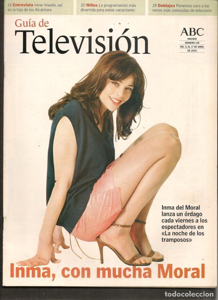 Coleccionismo de Revistas y Peri&oacute;dicos: GU&Iacute;A DE TELEVISI&Oacute;N. ABC. N&ordm; 128. EN PORTADA: INMA DEL MORAL. 11 ABRIL 2003 (ST/P)