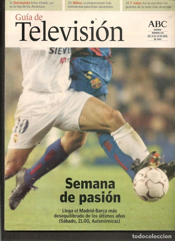 Coleccionismo de Revistas y Peri&oacute;dicos: GU&Iacute;A DE TELEVISI&Oacute;N. ABC. N&ordm; 129. EN PORTADA: REAL MADRID - BAR&Ccedil;A. 18 ABRIL 2003 (ST/P)