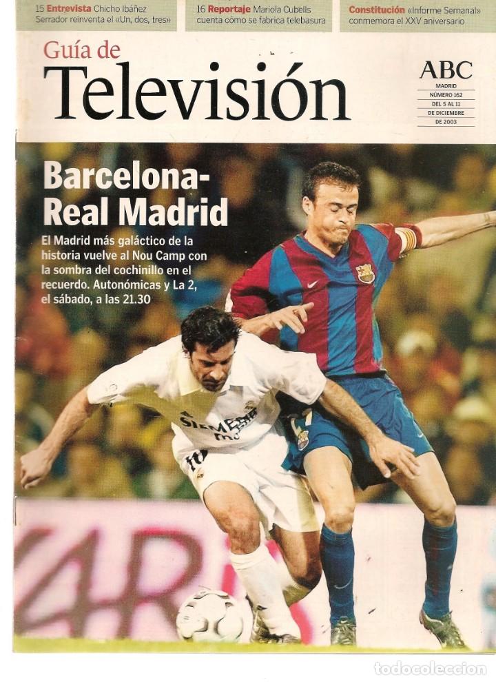 Coleccionismo de Revistas y Peri&oacute;dicos: GU&Iacute;A DE TELEVISI&Oacute;N. ABC. N&ordm; 162. BARCELONA - REAL MADRID. 5 DICIEMBRE 2003 (ST/P)