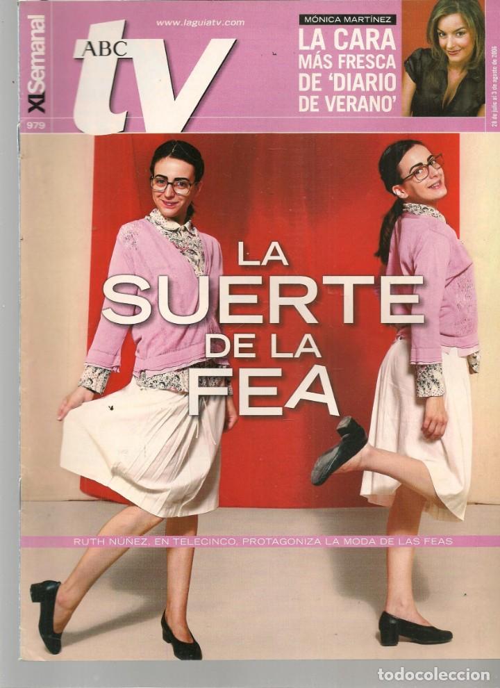 Coleccionismo de Revistas y Peri&oacute;dicos: ABC TV. N&ordm; 979. RUTH N&Uacute;&Ntilde;EZ / M&Oacute;NICA MARTINEZ / VER FOTOS. 28/7/2006. (ST/P)