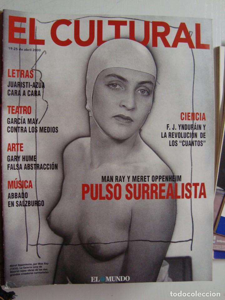 Collectionnisme de Revues et Journaux: REVISTA EL CULTURAL. EL MUNDO Abril 2000 - Man Ray y Meret Oppenheim Pulso Surrealista; Garc&iacute;a May
