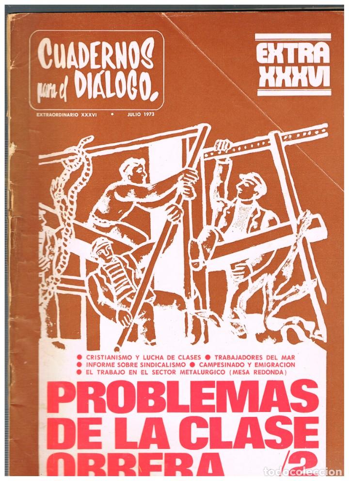 Coleccionismo de revistas y peri&oacute;dicos: CUADERNOS PARA EL DIALOGO EXTRA N&ordm; 36, PROBLEMAS DE LA CLASE OBRERA 2. JULIO DE 1973