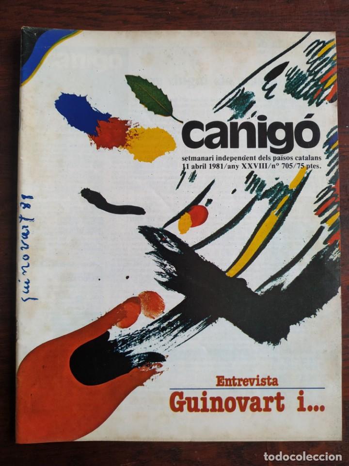 Sammeln von Zeitschriften und Zeitungen: Canig&oacute;, n&ordm; 705, setmanari independent dels pa&iuml;sos catalans Abril 1981, entrevista Guinovart