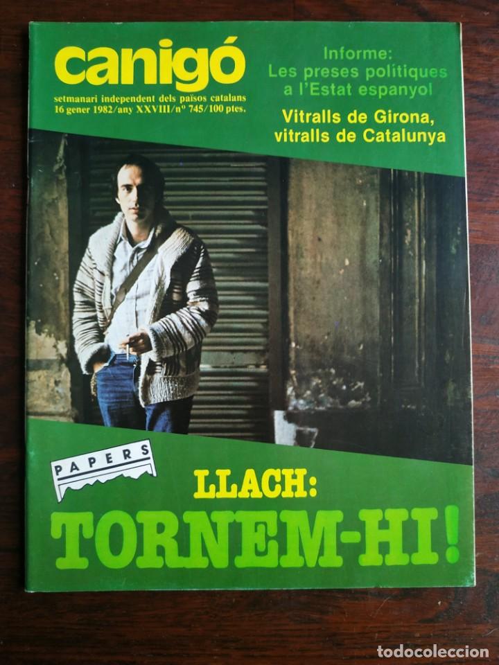 Collezionismo di Riviste e Giornali: Canig&oacute; n&ordm; 745 setmanari independent pa&iuml;sos catalans 1982. LLach Tornem-hi malalt d&acute;amor pel seu pais