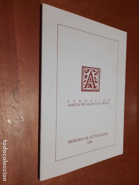 Coleccionismo de Revistas y Peri&oacute;dicos: FUNDACI&Oacute;N AMIGOS DEL MUSEO DEL PRADO. MEMORIA DE ACTIVIDADES 2006. R&Uacute;STICA. BUEN ESTADO