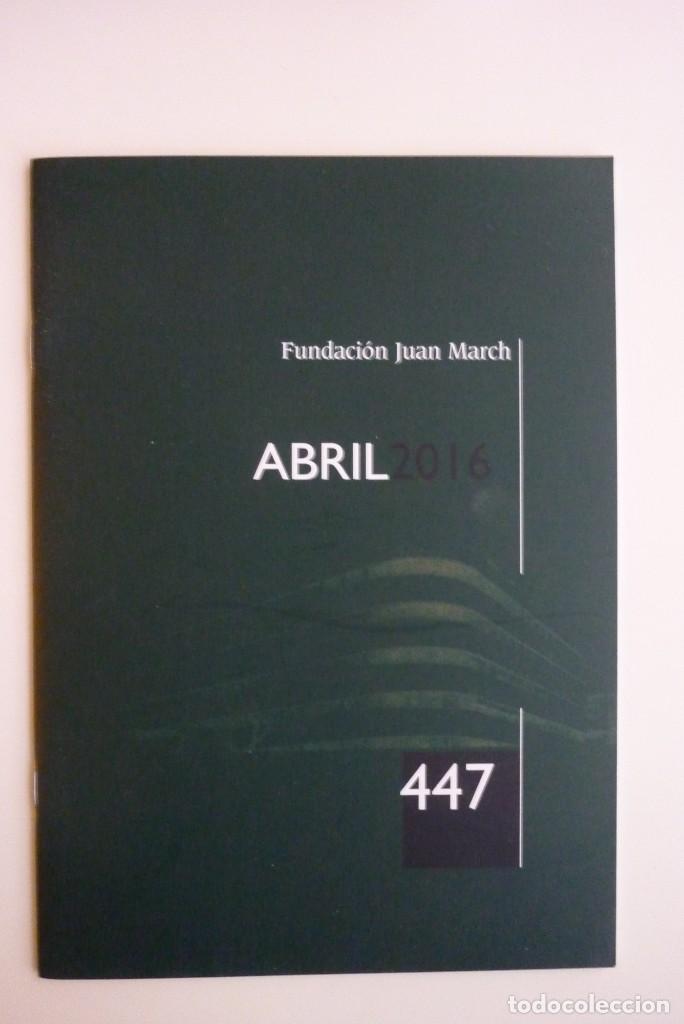 Collection Magazines and Newspapers: Bolet&iacute;n Fundaci&oacute;n Juan March - Abril 2016 - N&ordm; 447