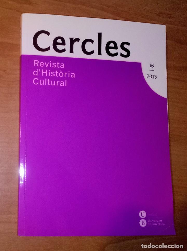 Collezionismo di Riviste e Giornali: CERCLES. REVISTA D'HIST&Ograve;RIA CULTURAL 16, 2013 - ELS INTELECTUALS ALS ANYS SEIXANTA