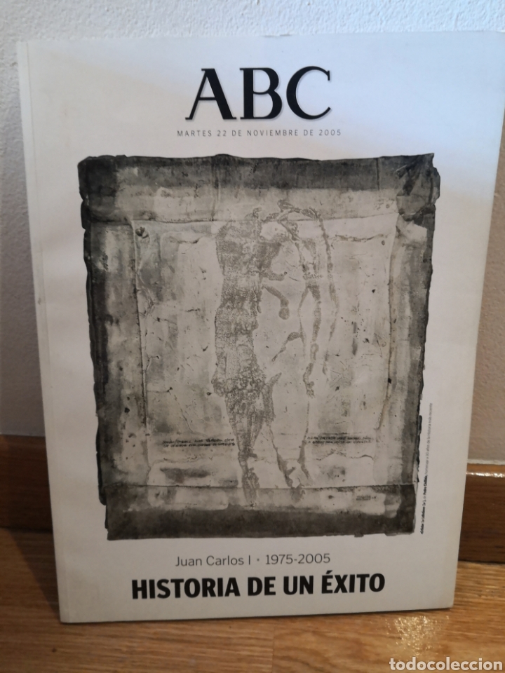 Coleccionismo de Revistas y Peri&oacute;dicos: ABC Juan Carlos primero historia de un &eacute;xito martes 22 de noviembre de 2005