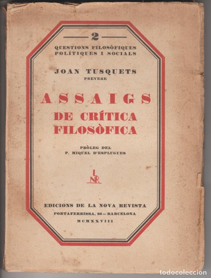 Coleccionismo de Revistas y Peri&oacute;dicos: LLIBRE ... ASSAIGS DE CRITICA FILOSOFICA - JOAN TUSQUETS . ED. LA NOVA REVISTA 1928