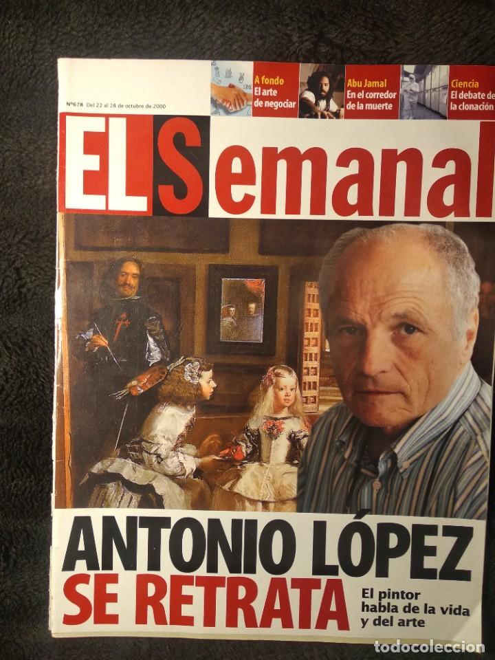 Collection Magazines and Newspapers: EL SEMANAL #678 ANTONIO LOPEZ SE RETRATA/2000.PEDIDO MINIMO : 5&euro;