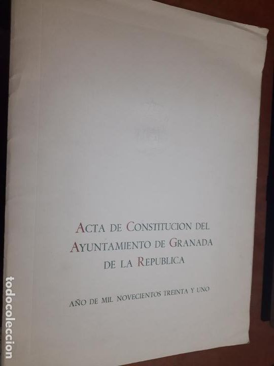 Coleccionismo de revistas y peri&oacute;dicos: ACTA DE CONSTITUCI&Oacute;N DEL AYUNTAMIENTO GRANADA DE LA REP&Uacute;BLICA. 1931 EDICI&Oacute;N FACSIMI BUEN ESTADO E1 A