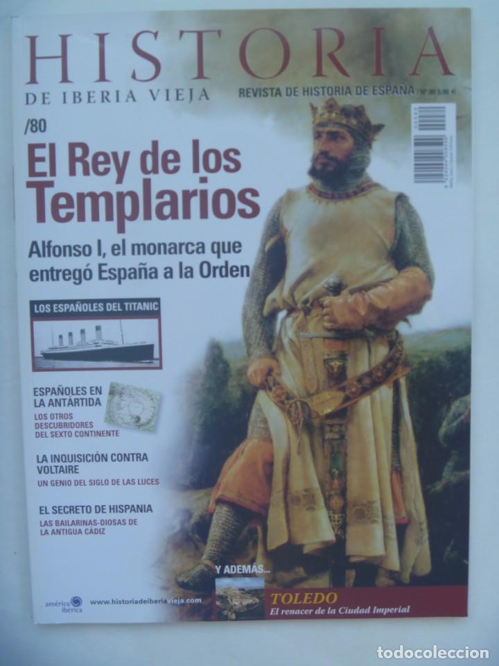 Coleccionismo de Revistas y Peri&oacute;dicos: HISTORIA DE IBERIA VIEJA, N&ordm; 80: ALFONSO I REY DE LOS TEMPLARIOS, ESPA&Ntilde;OLES DEL TITANIC, TOLEDO, ETC