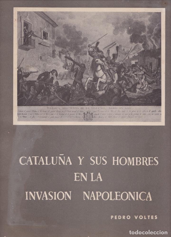 Coleccionismo de Revistas y Peri&oacute;dicos: CATALU&Ntilde;A Y SUS HOMBRES EN LA INVASI&Oacute;N NAPOLEONICA &ndash; PEDRO VOLTES - 1955