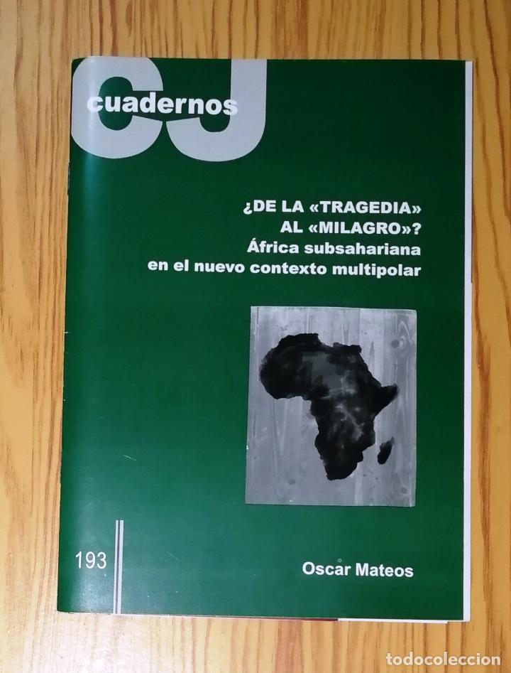 Colecionismo de Revistas e Jornais: &iquest;DE LA 'TRAGEDIA' AL 'MILAGRO'? : &Aacute;frica Subsahariana en el nuevo contexto... (Cuadernos CJ ; 193)