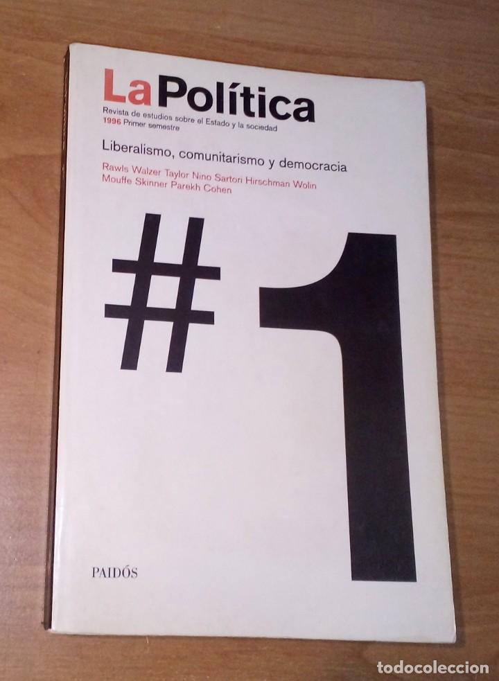 Collezionismo di Riviste e Giornali: LA POL&Iacute;TICA N&ordm; 1, 1996 - LIBERALISMO, COMUNITARISMO Y DEMOCRACIA [WALZER, HIRSCHMAN, SARTORI]