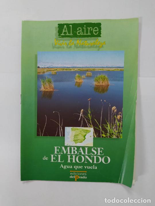 Coleccionismo de revistas y peri&oacute;dicos: REVISTA AL AIRE. VIVIR LA NATURALEZA. EMBALSE DE EL HONDO. EDICIONES DEL PRADO. TDKC123