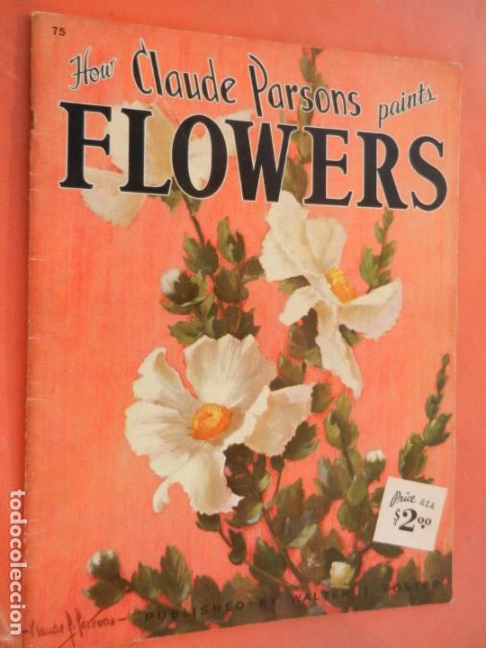 Collezionismo di Riviste e Giornali: HOW CLAUDE PARSONS PAINTS FLOWERS - 75- WALTER FOSTER GRAN FORMATO-26X35 CM