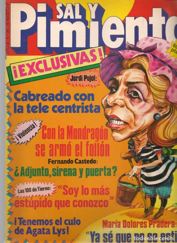 Coleccionismo de Revistas y Peri&oacute;dicos: SAL Y PIMIENTA. N&ordm; 99. ENRIQUE TIERNO GALV&Aacute;N / JORDI PUJOL / MAR&Iacute;A DOLORES PRADERA. 1981.(B35.1)