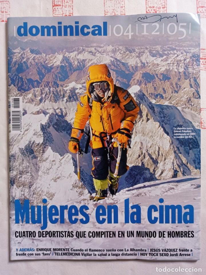 Coleccionismo de Revistas y Peri&oacute;dicos: Revista Dominical 168. Mujeres alpinistas Edurne Pasab&aacute;n. Enrique Morente. Telemedicina. Jordi Arres