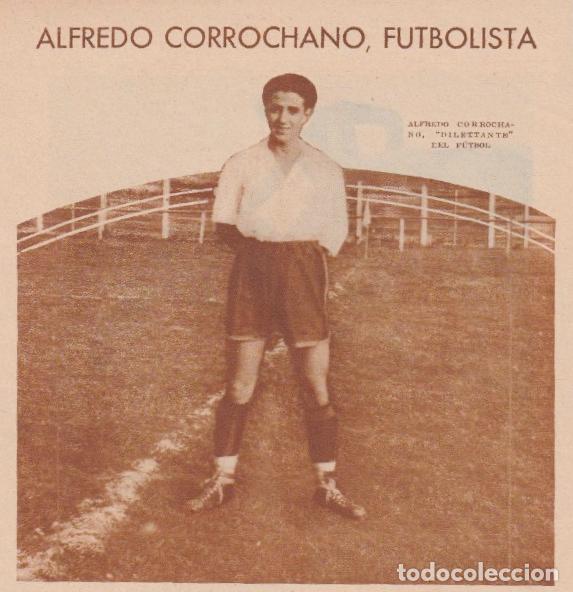 Collection Magazines and Newspapers: * F&Uacute;TBOL * Alfredo Corrochano, futbolista / R. Ortega Liss&oacute;n - 1933
