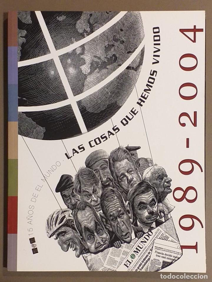 Sammeln von Zeitschriften und Zeitungen: El Mundo. 15 de a&ntilde;os de EL MUNDO. 1989 - 2004. Las cosas que hemos vivido. 29 cm. Como nuevo