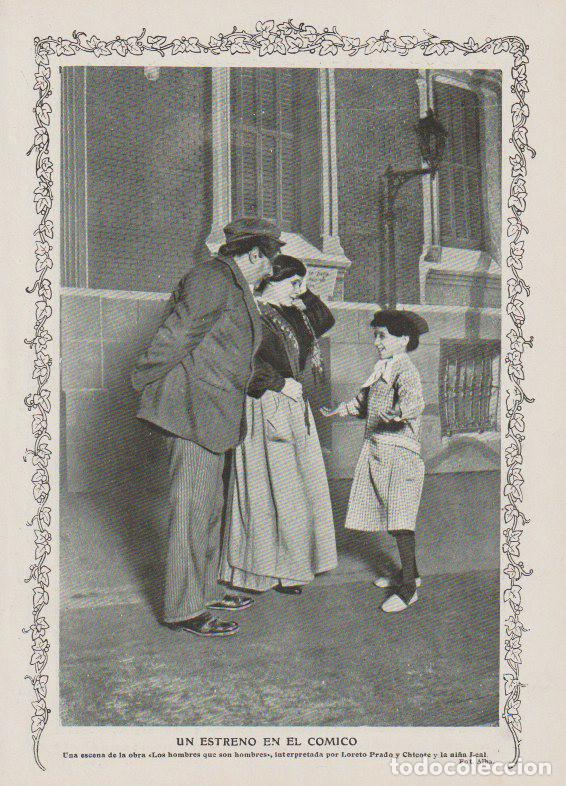 Coleccionismo de Revistas y Peri&oacute;dicos: * TEATRO * Estreno de la obra Los Hombres que son Hombres, Loreto Prado, Chicote - 1912