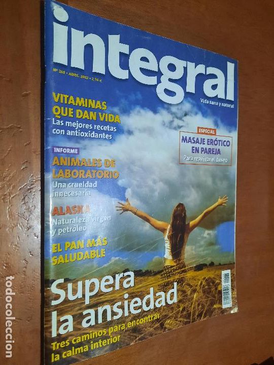 Collection Magazines and Newspapers: INTEGRAL 268. VIDA SANA REVISTA. BUEN ESTADO. SUPERA LA ANSIEDAD. MASAJE ER&Oacute;TICO EN PAREJA. C