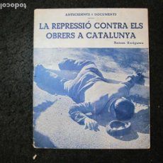 Coleccionismo de Revistas y Periódicos: GUERRA CIVIL-LA REPRESSIO CONTRA ELS OBRERS A CATALUNYA-RAMON XURIGUERA-VER FOTOS-(K-7209)