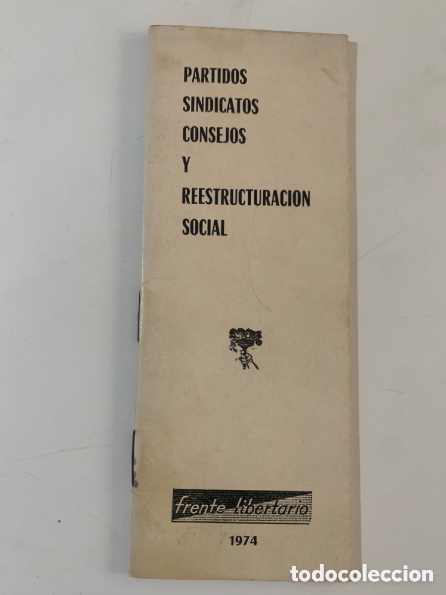 Coleccionismo de revistas y peri&oacute;dicos: partidos sindicatos consejos y reestructuracion social frente libertario 1974