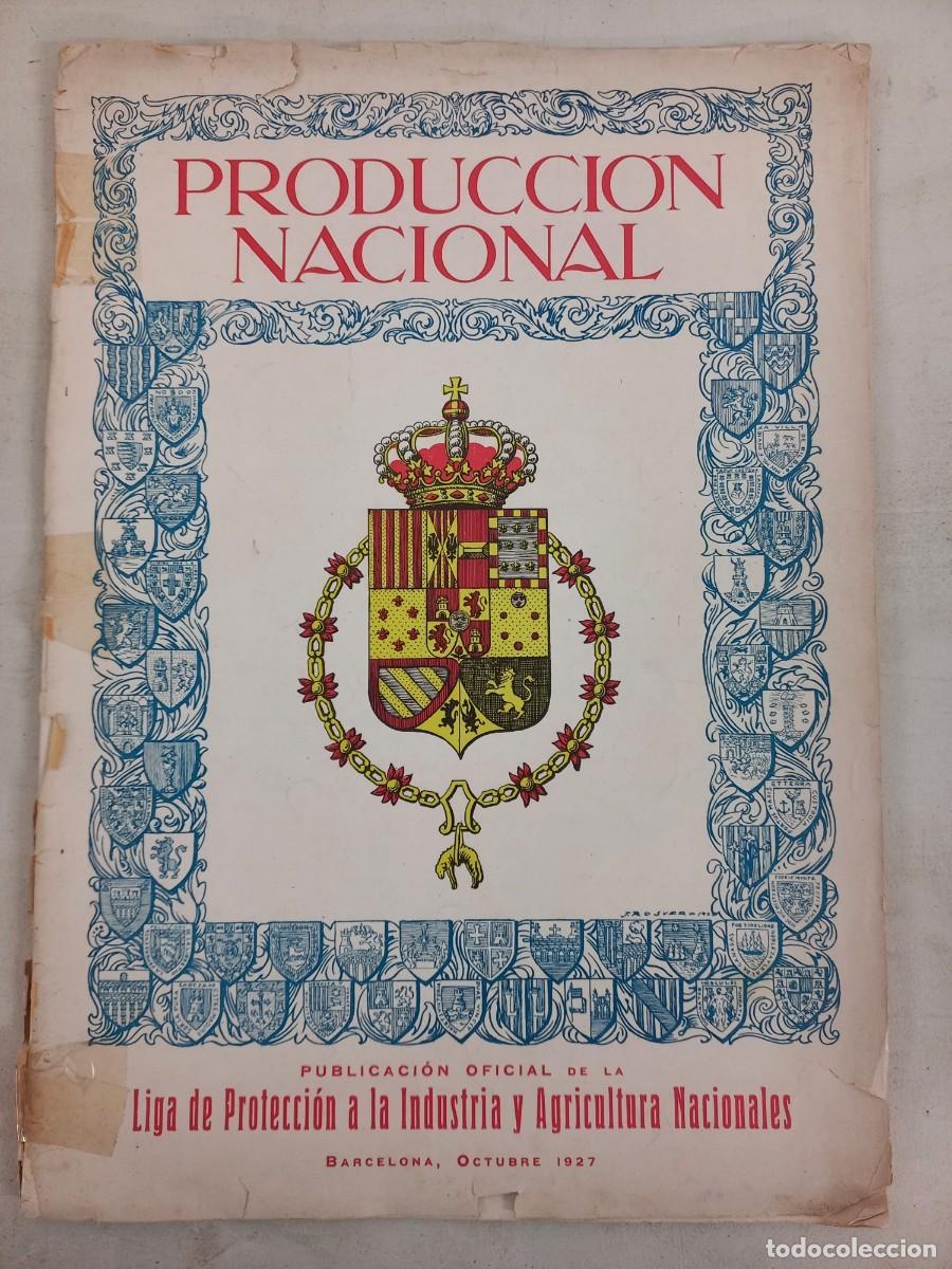 Collection Magazines and Newspapers: PRODUCCION NACIONAL PUBLICACION OFICIAL DE LA LIGA DE PROTECCION A LA INDUSTRIA,...