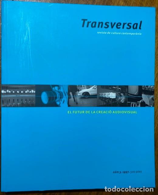 Coleccionismo de Revistas y Peri&oacute;dicos: Revista Transversal de cultura contempor&agrave;nia n&uacute;m 3. any 1997 - El Futur de la Creaci&oacute; Audiovisual