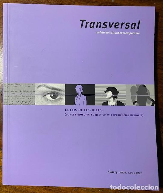 Coleccionismo de Revistas y Peri&oacute;dicos: Revista Transversal de cultura contempor&agrave;nia n&uacute;m 15. 2001 - El cos de les idees. Dones i filosofia