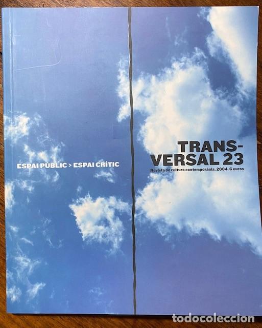 Coleccionismo de Revistas y Peri&oacute;dicos: Revista Transversal de cultura contempor&agrave;nia n&uacute;m 23. 2004 - Espai p&uacute;blic - Espai cr&iacute;tic.
