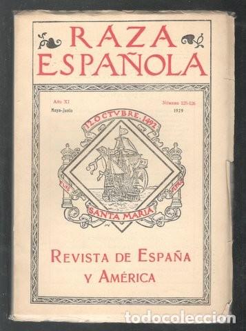 Coleccionismo de Revistas y Peri&oacute;dicos: RAZA ESPA&Ntilde;OLA. Revista de Espa&ntilde;a y Am&eacute;rica. A&ntilde;o XI n&ordm; 125 y 126. Mayo-Junio 1929