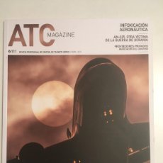 Coleccionismo de Revistas y Periódicos: ATC MAGAZINE. Nº 111. ABRIL 2022 REVISTA PROFESIONAL DE CONTROL DE TRÁNSITO AÉREO