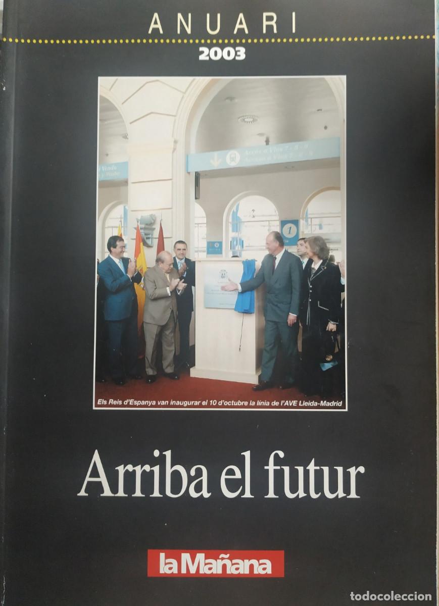 Coleccionismo de Revistas y Peri&oacute;dicos: ANUARI 2003 - DIARI LA MA&Ntilde;ANA, LLEIDA. ARRIBA EL FUTUR. SIURANA DEIXA DE SER ALCALDE