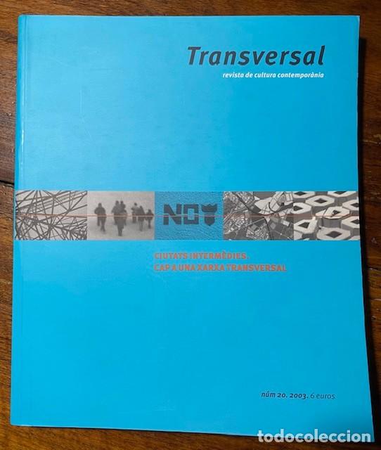 Collection Magazines and Newspapers: Revista Transversal de cultura contempor&agrave;nia n&uacute;m 20. 2003 - Ciutats Interm&egrave;dies. Cap a una xarxa..