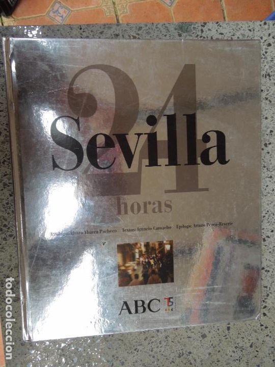 Coleccionismo de Revistas y Peri&oacute;dicos: SEVILLA 24 HORAS - ABC 2004 - IGNACIO CAMACHO. PROLOGO ALVARO IBARRA - EPILOGO P&Eacute;REZ-REVERTE