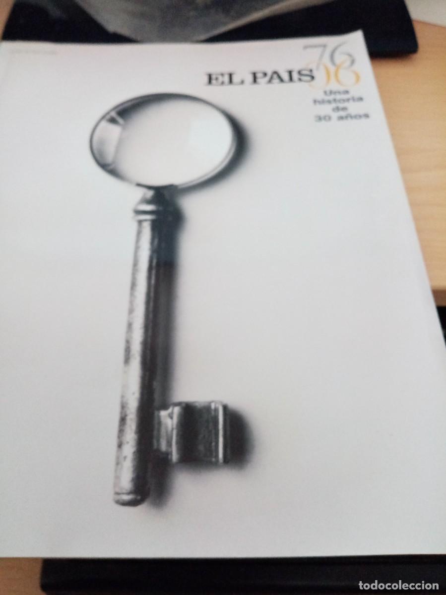 Collezionismo di Riviste e Giornali: EL PAIS 1976 2006 UNA HISTORIA DE 30 A&Ntilde;OS EST15B4