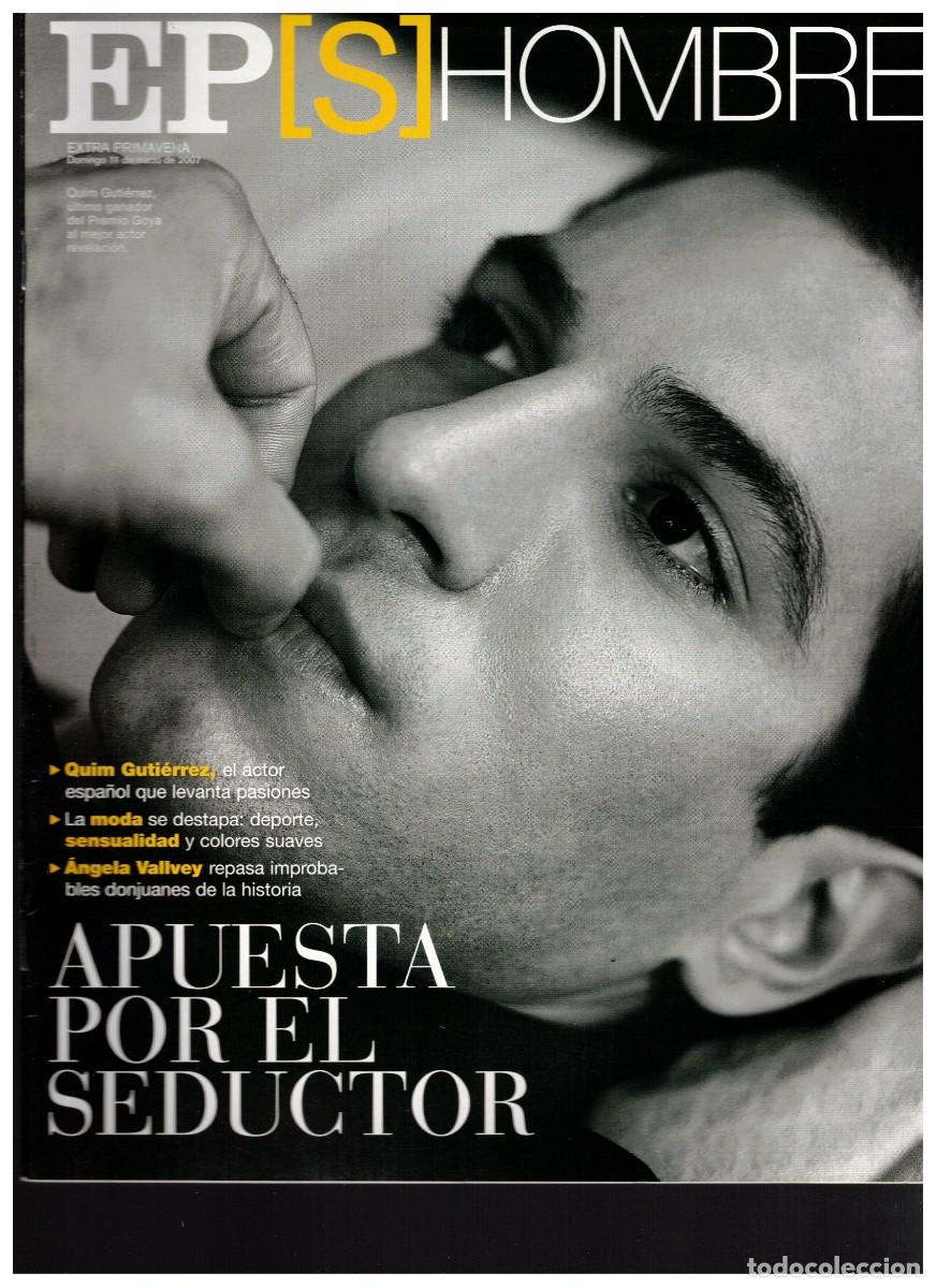 Coleccionismo de Revistas y Peri&oacute;dicos: EPS 2007 HOMBRE. QUIM GUTI&Eacute;RREZ. &Aacute;NGELA VALLVEY. KRIS VAN ASSCHE. JEAN PAUL AGON. BOB DYLAN. DEBBIE